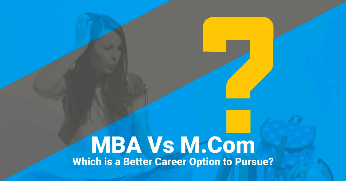 MCom vs. MBA Which is better